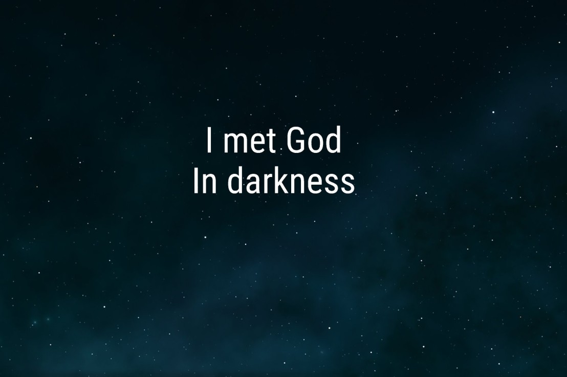 I Met God In Darkness